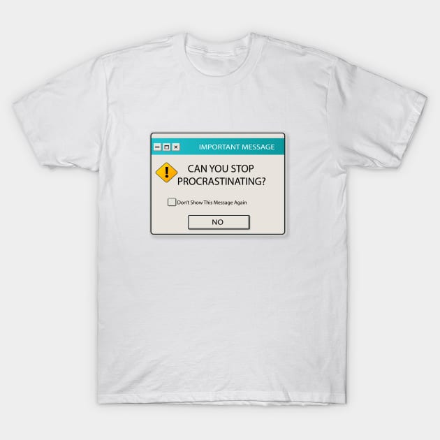 Can You Stop Procrastinating Windows Warning T-Shirt by FungibleDesign